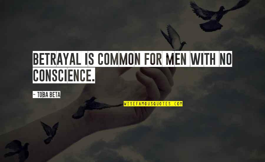 Pap Huck Finn Quotes By Toba Beta: Betrayal is common for men with no conscience. Pap Huck Finn Quotes By Toba Beta: Betrayal is common for men with no conscience.