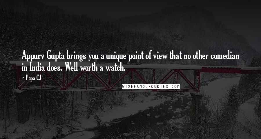 Papa CJ quotes: Appurv Gupta brings you a unique point of view that no other comedian in India does. Well worth a watch.
