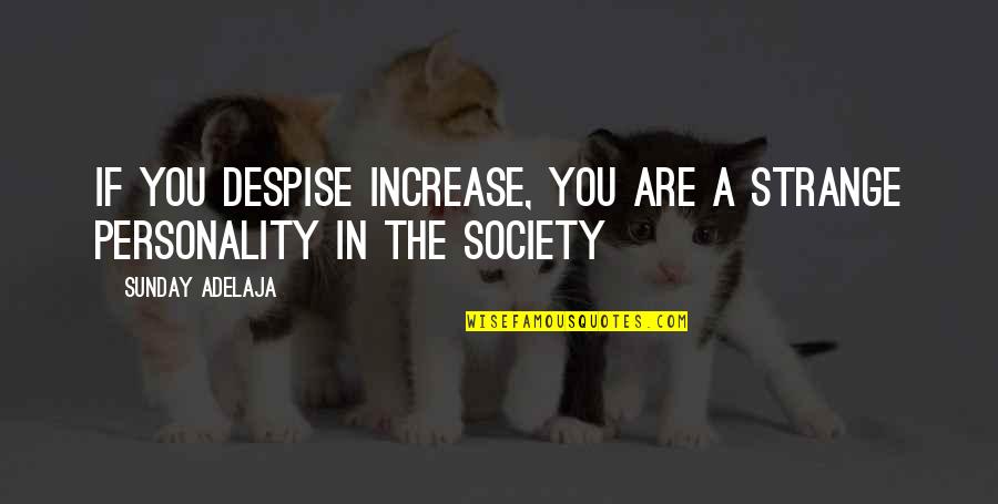 Papadeas Quotes By Sunday Adelaja: If you despise increase, you are a strange