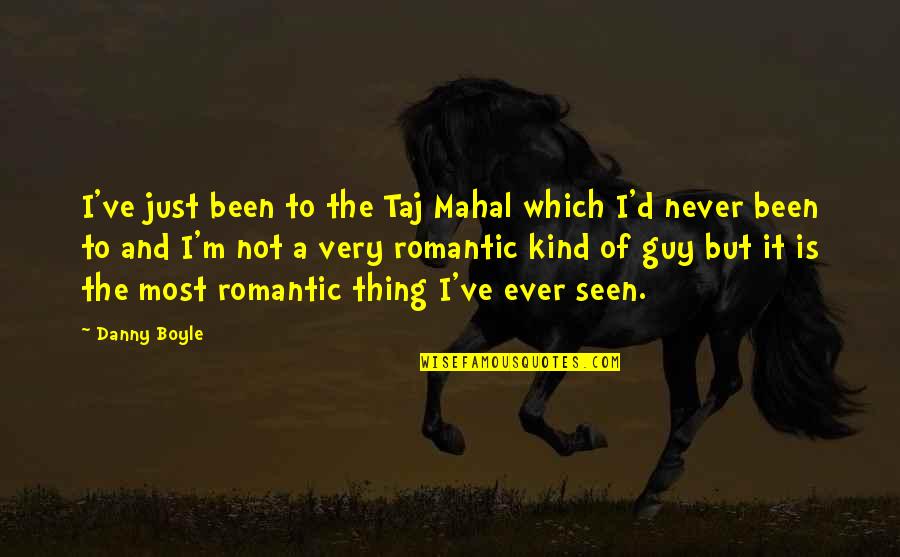 Papadease Quotes By Danny Boyle: I've just been to the Taj Mahal which Papadease Quotes By Danny Boyle: I've just been to the Taj Mahal which