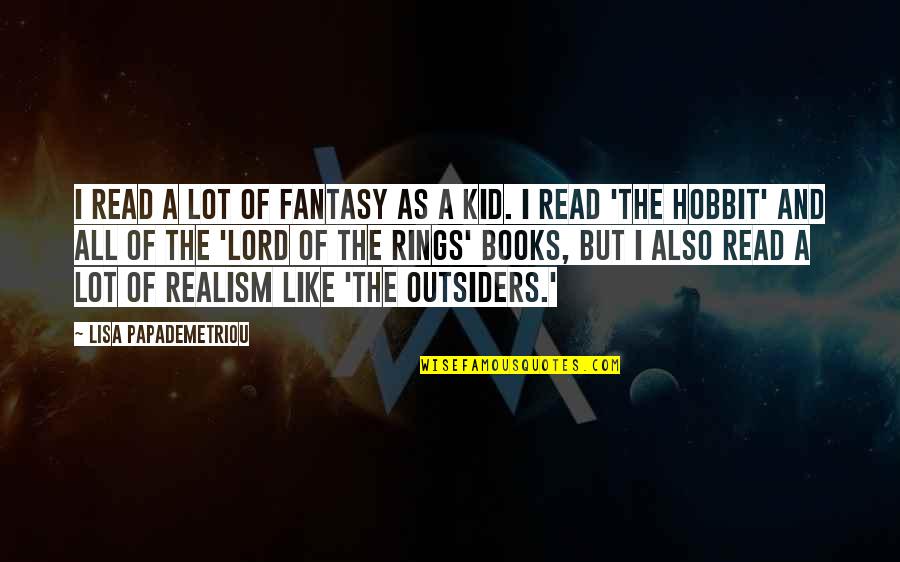 Papademetriou Lisa Quotes By Lisa Papademetriou: I read a lot of fantasy as a Papademetriou Lisa Quotes By Lisa Papademetriou: I read a lot of fantasy as a