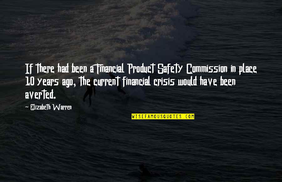 Papadiamantis Quotes By Elizabeth Warren: If there had been a Financial Product Safety Papadiamantis Quotes By Elizabeth Warren: If there had been a Financial Product Safety