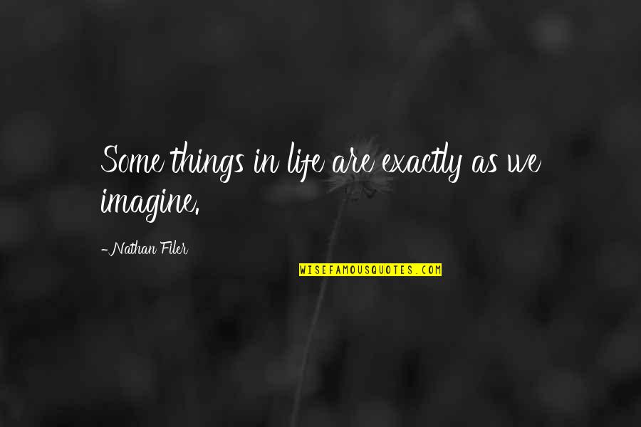 Papadimastore Quotes By Nathan Filer: Some things in life are exactly as we