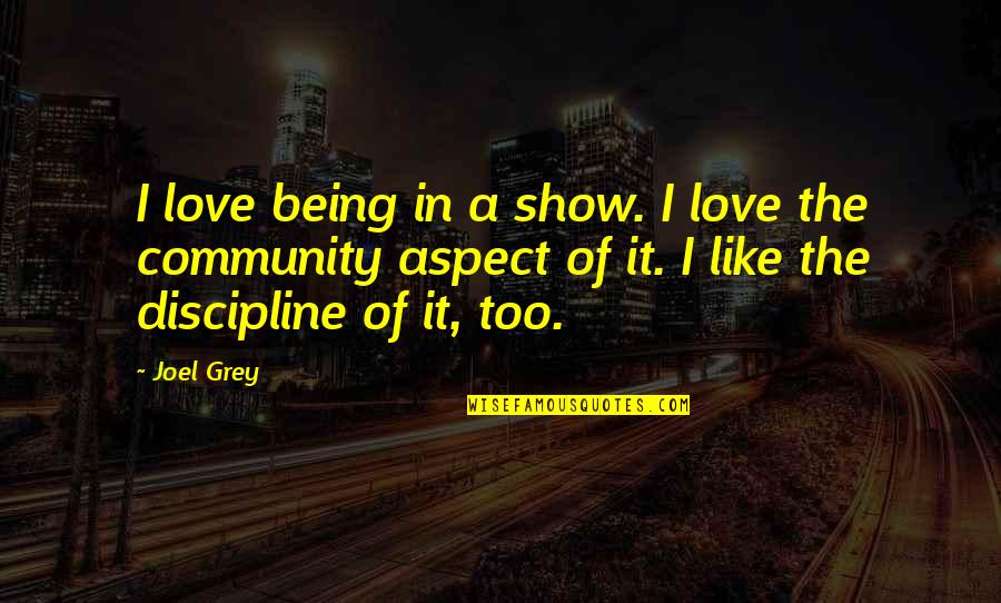 Papadosio Song Quotes By Joel Grey: I love being in a show. I love