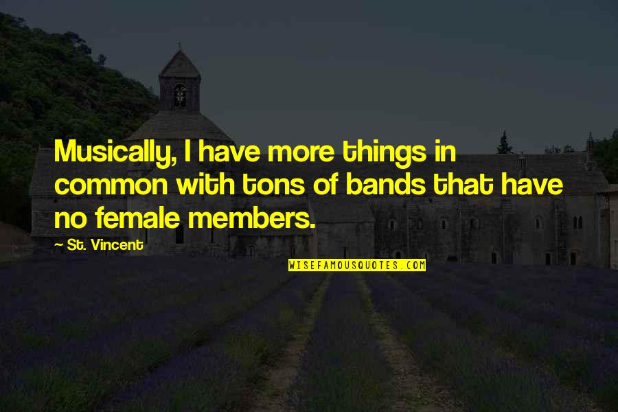Papadums Quotes By St. Vincent: Musically, I have more things in common with Papadums Quotes By St. Vincent: Musically, I have more things in common with