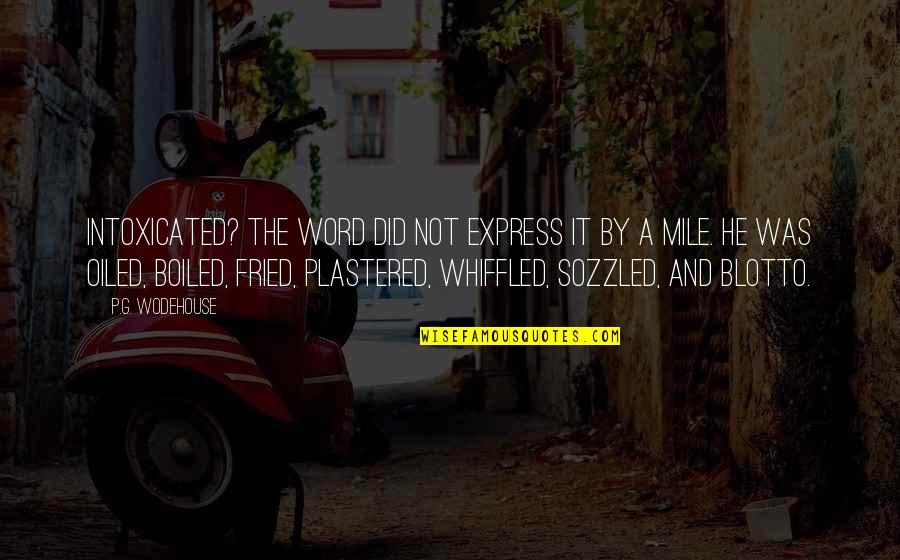 Papagalli Wikipedia Quotes By P.G. Wodehouse: Intoxicated? The word did not express it by Papagalli Wikipedia Quotes By P.G. Wodehouse: Intoxicated? The word did not express it by