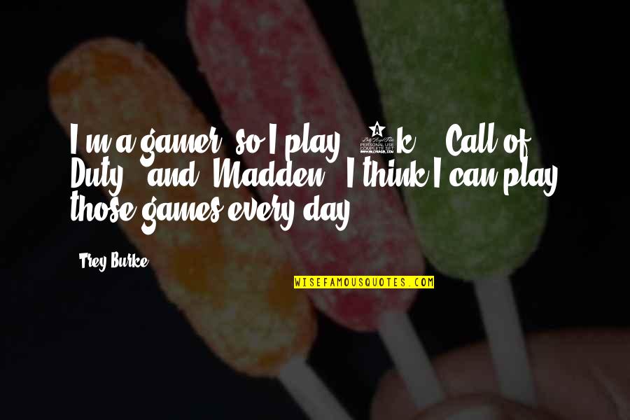 Papagalli Wikipedia Quotes By Trey Burke: I'm a gamer, so I play '2k,' 'Call Papagalli Wikipedia Quotes By Trey Burke: I'm a gamer, so I play '2k,' 'Call