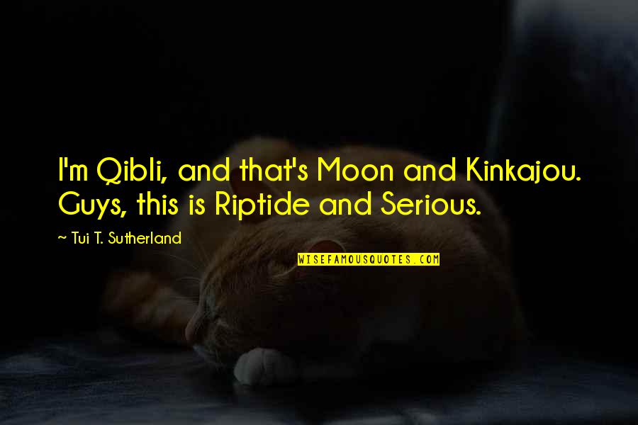 Papageno Quotes By Tui T. Sutherland: I'm Qibli, and that's Moon and Kinkajou. Guys,