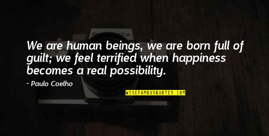 Papagiannidis Quotes By Paulo Coelho: We are human beings, we are born full Papagiannidis Quotes By Paulo Coelho: We are human beings, we are born full