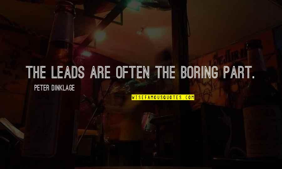 Papagiannidis Quotes By Peter Dinklage: The leads are often the boring part. Papagiannidis Quotes By Peter Dinklage: The leads are often the boring part.