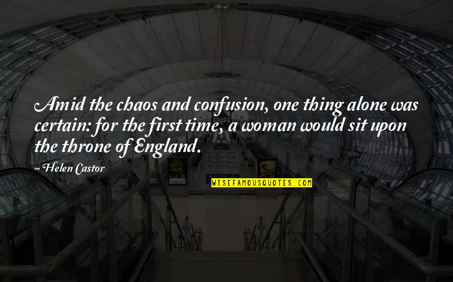 Papagno Marble Quotes By Helen Castor: Amid the chaos and confusion, one thing alone