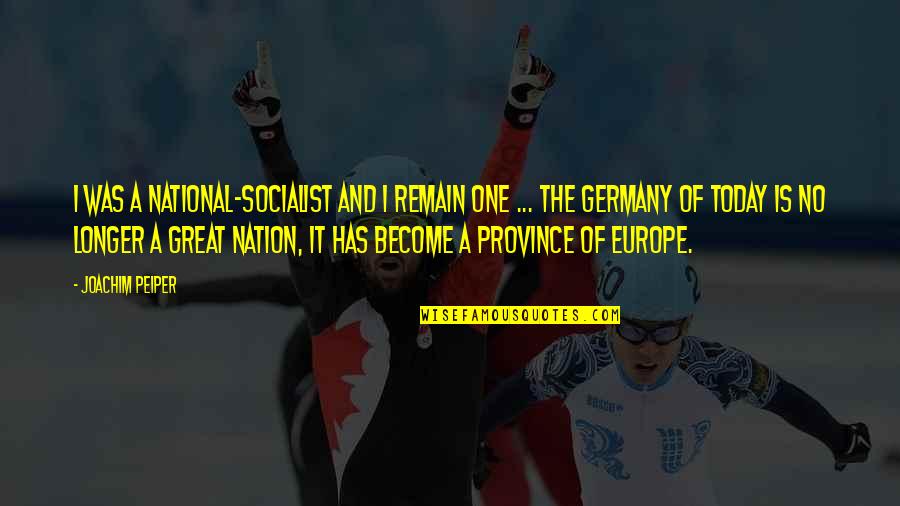 Papagno Marble Quotes By Joachim Peiper: I was a National-Socialist and I remain one