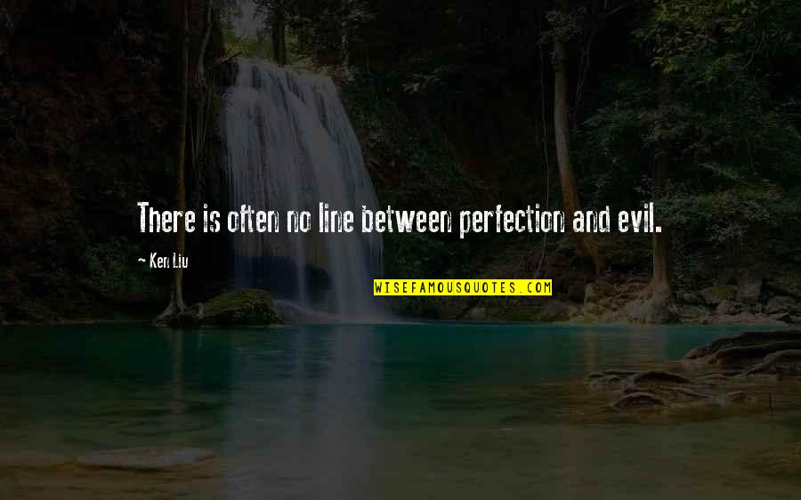 Papagno Marble Quotes By Ken Liu: There is often no line between perfection and