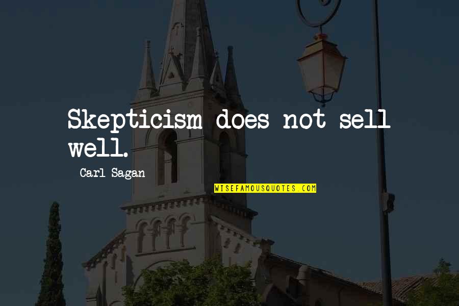 Papai Noel Quotes By Carl Sagan: Skepticism does not sell well. Papai Noel Quotes By Carl Sagan: Skepticism does not sell well.