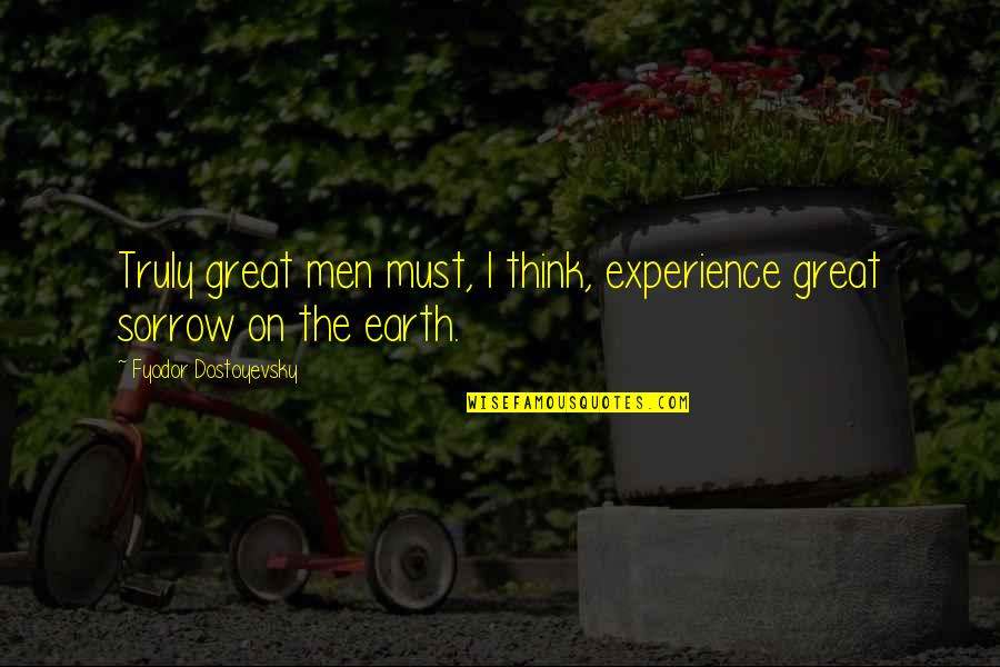 Papaina Quotes By Fyodor Dostoyevsky: Truly great men must, I think, experience great Papaina Quotes By Fyodor Dostoyevsky: Truly great men must, I think, experience great
