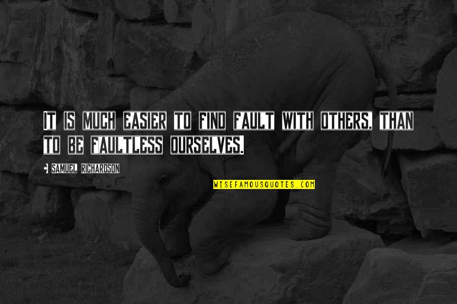 Papakosta Name Quotes By Samuel Richardson: It is much easier to find fault with Papakosta Name Quotes By Samuel Richardson: It is much easier to find fault with