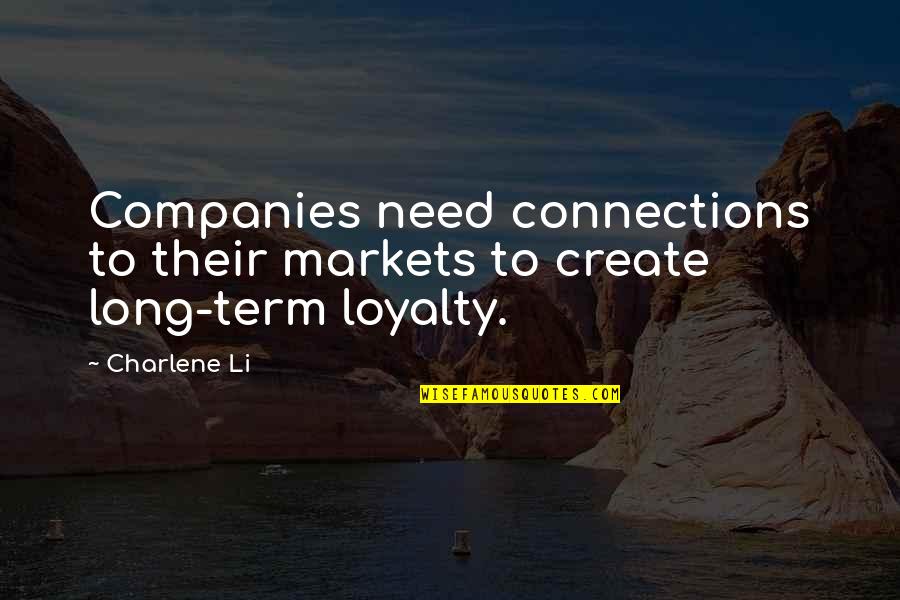 Papal Infallibility Quotes By Charlene Li: Companies need connections to their markets to create