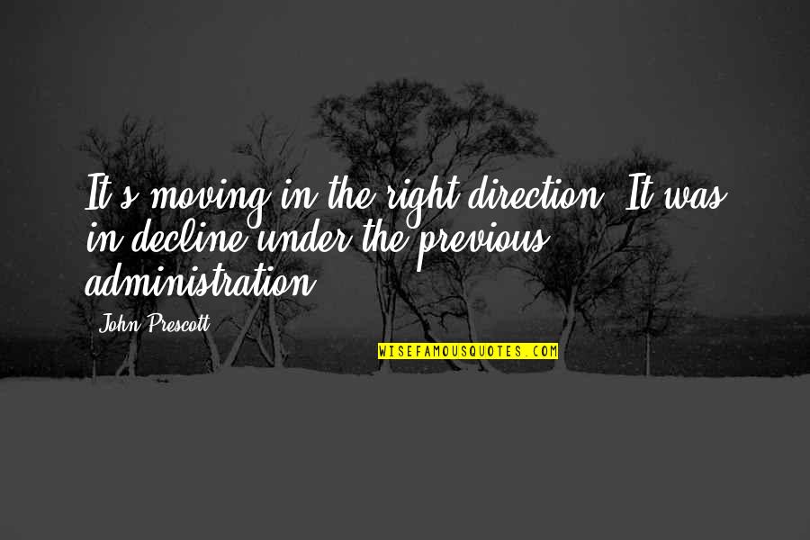Papaleons Quotes By John Prescott: It's moving in the right direction. It was