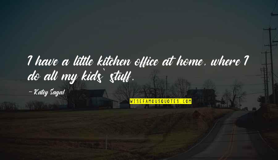 Papanek Stavebniny Quotes By Katey Sagal: I have a little kitchen office at home,