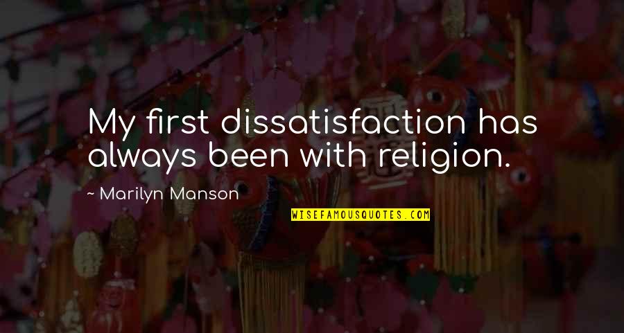 Papapanos Pete Quotes By Marilyn Manson: My first dissatisfaction has always been with religion. Papapanos Pete Quotes By Marilyn Manson: My first dissatisfaction has always been with religion.