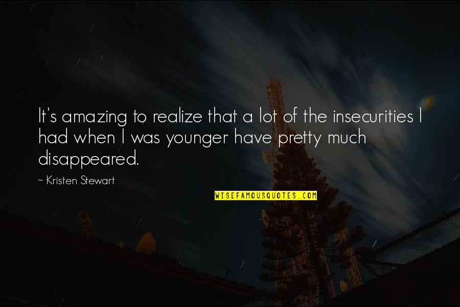 Papar Quotes By Kristen Stewart: It's amazing to realize that a lot of