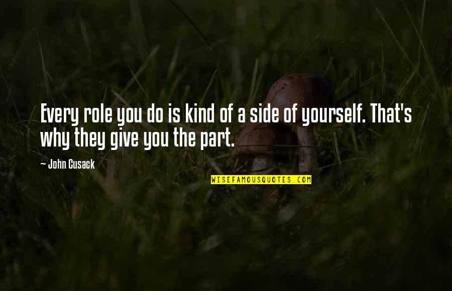Paparazzo Rubro Quotes By John Cusack: Every role you do is kind of a