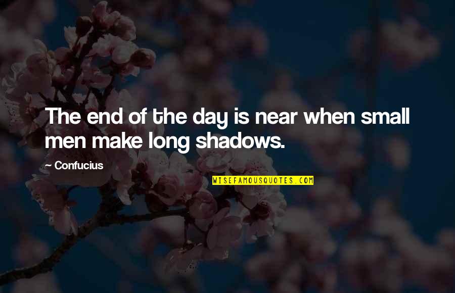 Paparella Myringotomy Quotes By Confucius: The end of the day is near when