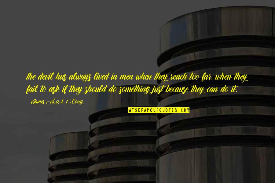 Paparelli And Partners Quotes By James S.A. Corey: the devil has always lived in men when Paparelli And Partners Quotes By James S.A. Corey: the devil has always lived in men when