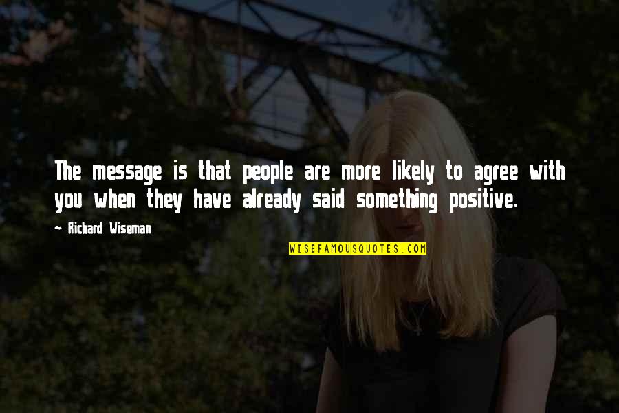 Paparelli And Partners Quotes By Richard Wiseman: The message is that people are more likely Paparelli And Partners Quotes By Richard Wiseman: The message is that people are more likely