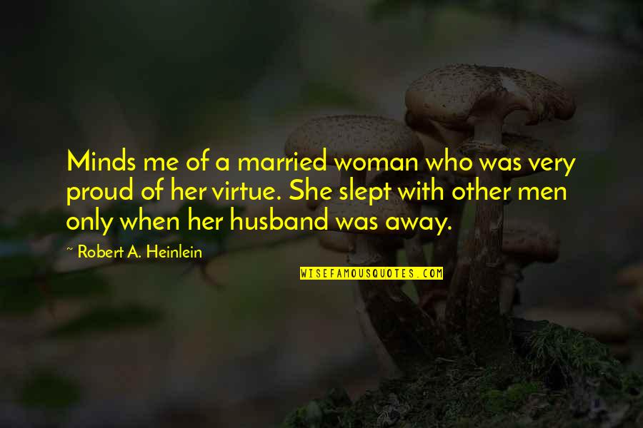 Papasidero La Quotes By Robert A. Heinlein: Minds me of a married woman who was
