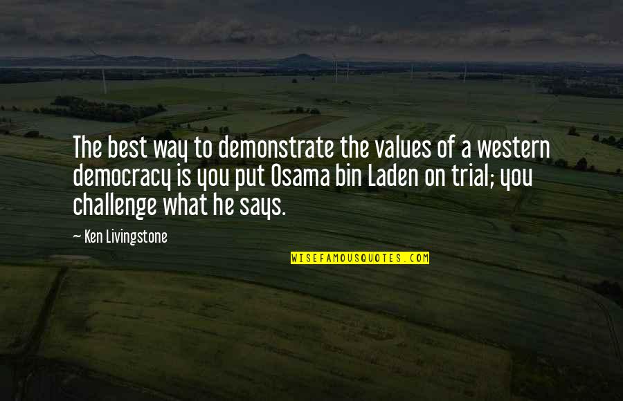 Papayera Quotes By Ken Livingstone: The best way to demonstrate the values of