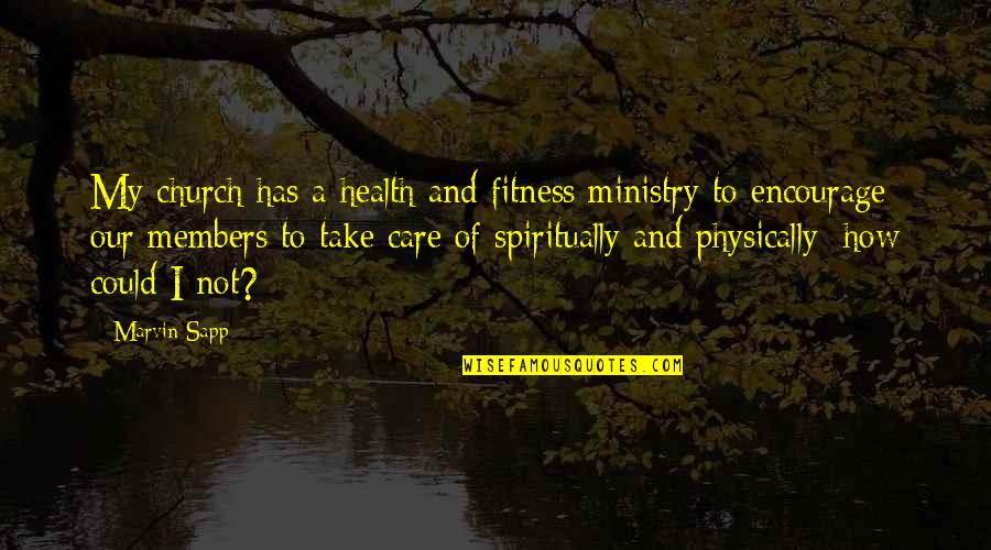 Papazoglou Augoustos Quotes By Marvin Sapp: My church has a health and fitness ministry Papazoglou Augoustos Quotes By Marvin Sapp: My church has a health and fitness ministry
