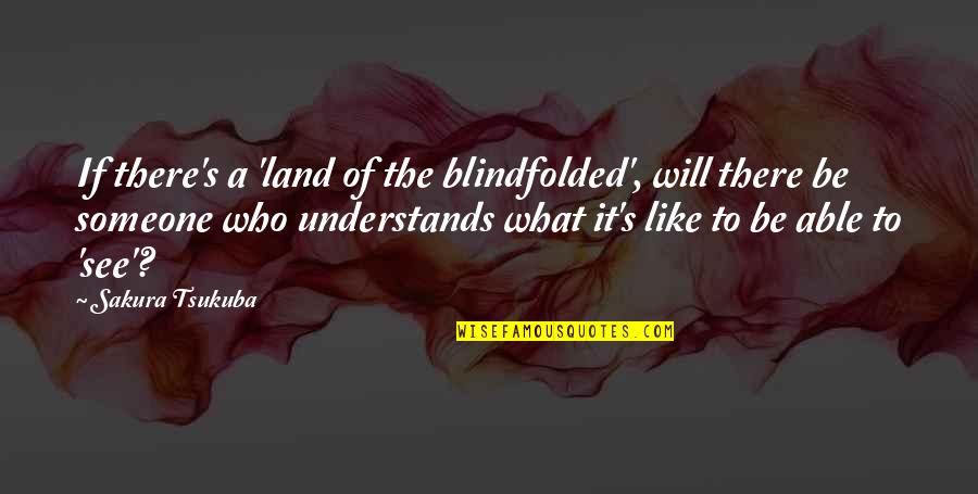 Papazoglou Augoustos Quotes By Sakura Tsukuba: If there's a 'land of the blindfolded', will Papazoglou Augoustos Quotes By Sakura Tsukuba: If there's a 'land of the blindfolded', will