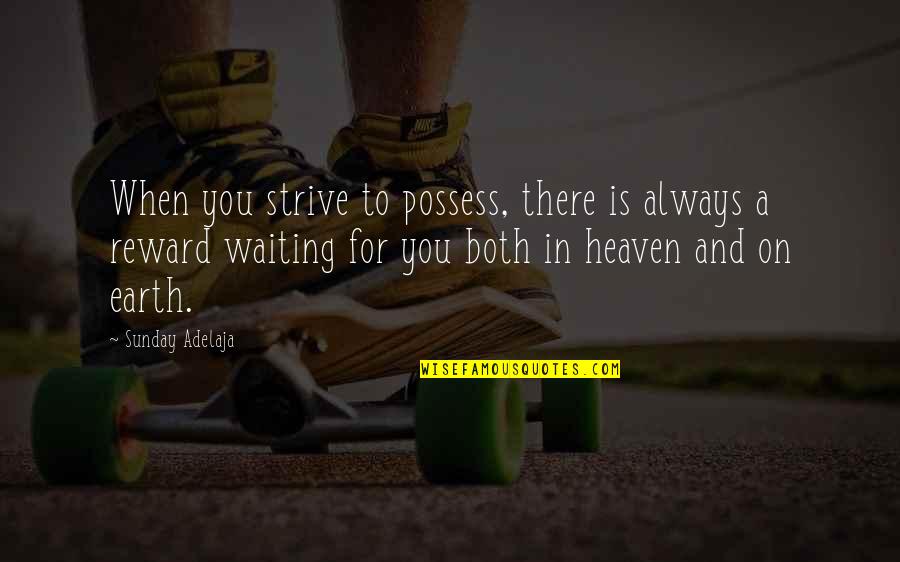 Papazoglou Augoustos Quotes By Sunday Adelaja: When you strive to possess, there is always Papazoglou Augoustos Quotes By Sunday Adelaja: When you strive to possess, there is always