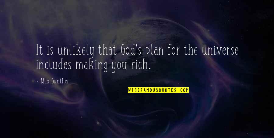 Papendick Wheaton Quotes By Max Gunther: It is unlikely that God's plan for the