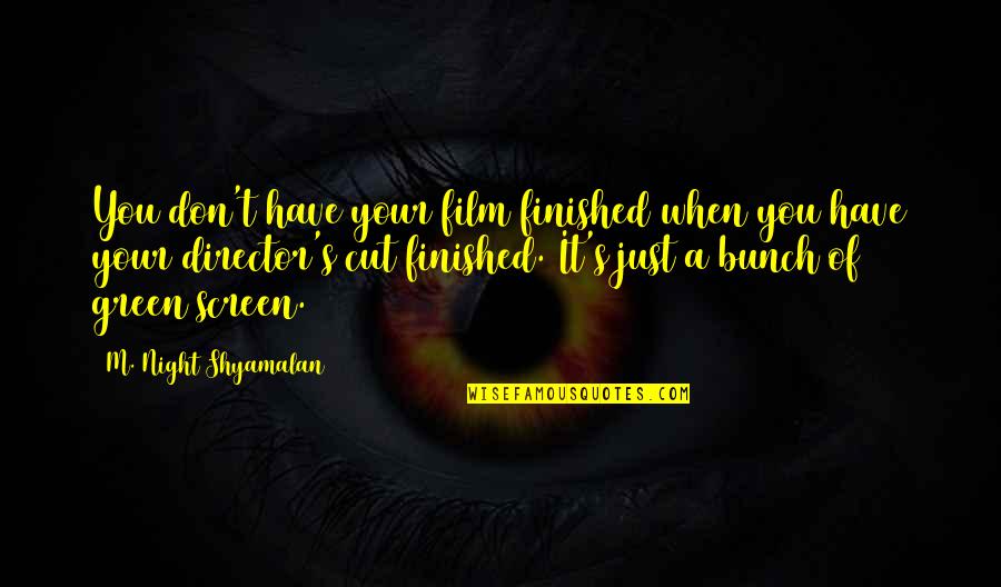 Paper Bag Images Quotes By M. Night Shyamalan: You don't have your film finished when you Paper Bag Images Quotes By M. Night Shyamalan: You don't have your film finished when you