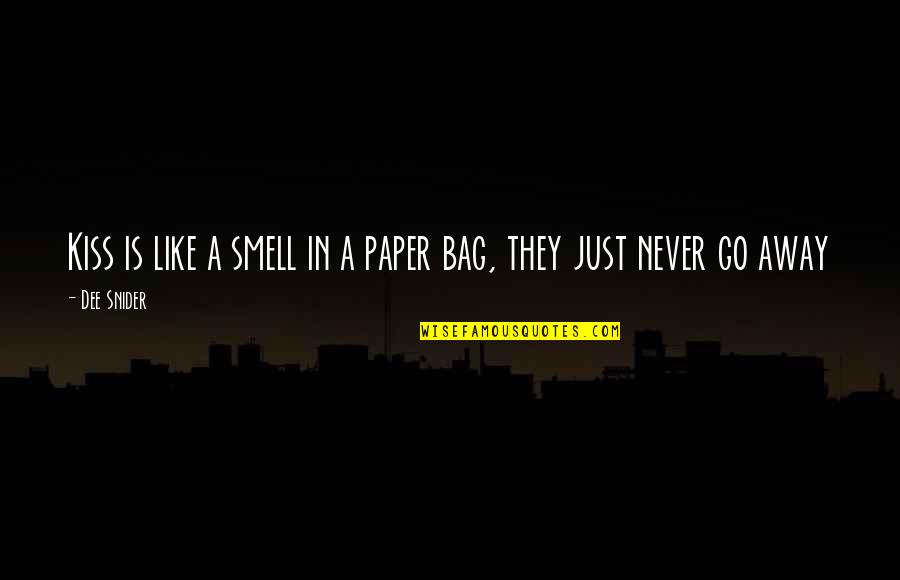 Paper Bag Quotes By Dee Snider: Kiss is like a smell in a paper