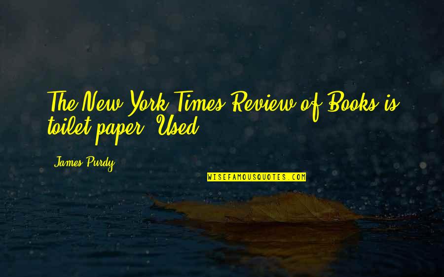 Paper Books Quotes By James Purdy: The New York Times Review of Books is