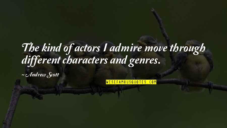 Paper Chatterbox Quotes By Andrew Scott: The kind of actors I admire move through