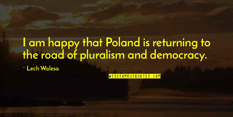 Paper Cutting Quotes By Lech Walesa: I am happy that Poland is returning to