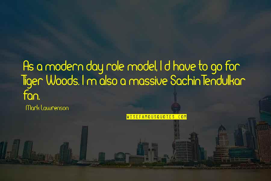 Paper Dolls Quotes By Mark Lawrenson: As a modern-day role model, I'd have to