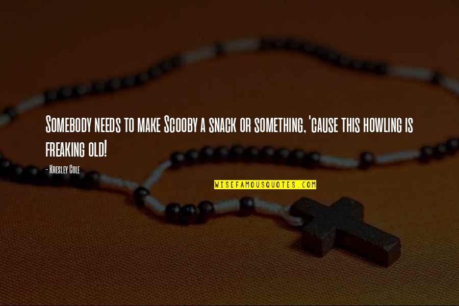 Paper Fusion Quotes By Kresley Cole: Somebody needs to make Scooby a snack or
