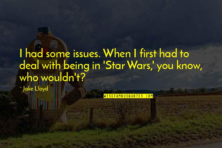 Paper Hearts Quotes By Jake Lloyd: I had some issues. When I first had Paper Hearts Quotes By Jake Lloyd: I had some issues. When I first had