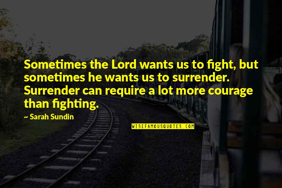 Paper Lace Discography Quotes By Sarah Sundin: Sometimes the Lord wants us to fight, but Paper Lace Discography Quotes By Sarah Sundin: Sometimes the Lord wants us to fight, but