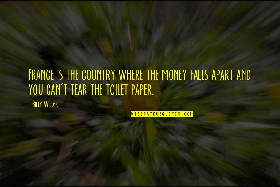 Paper Money Quotes By Billy Wilder: France is the country where the money falls