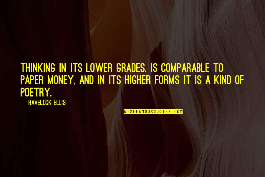 Paper Money Quotes By Havelock Ellis: Thinking in its lower grades, is comparable to