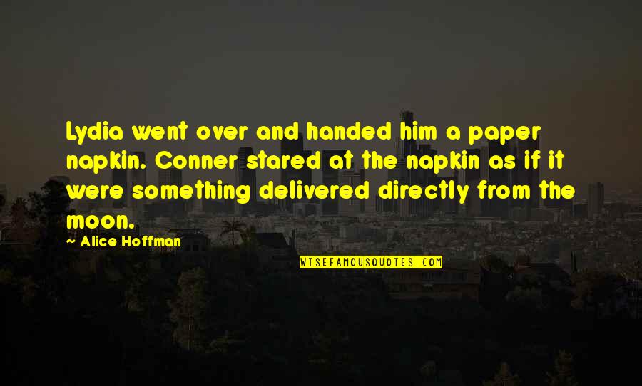 Paper Napkin Quotes By Alice Hoffman: Lydia went over and handed him a paper Paper Napkin Quotes By Alice Hoffman: Lydia went over and handed him a paper
