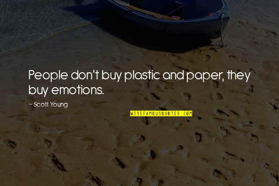 Paper People Quotes By Scott Young: People don't buy plastic and paper, they buy Paper People Quotes By Scott Young: People don't buy plastic and paper, they buy