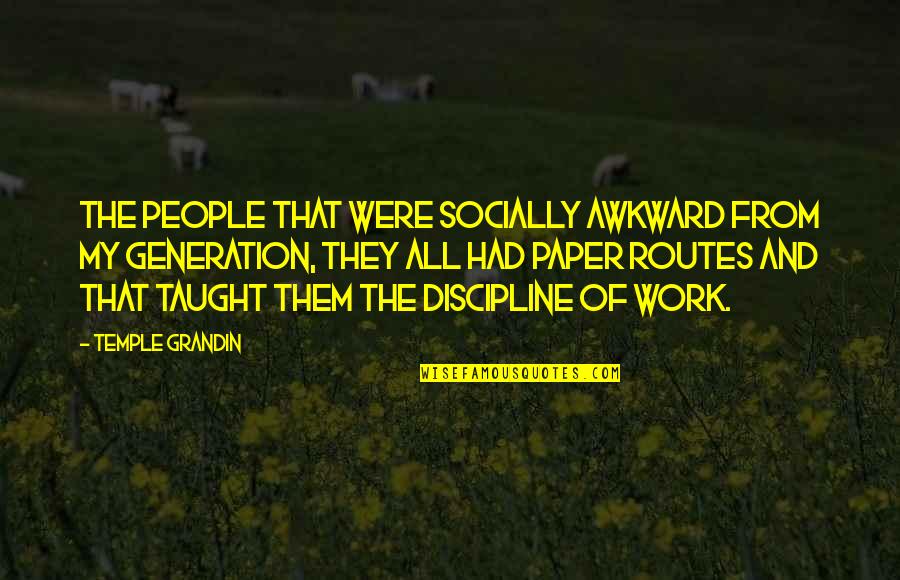 Paper People Quotes By Temple Grandin: The people that were socially awkward from my Paper People Quotes By Temple Grandin: The people that were socially awkward from my
