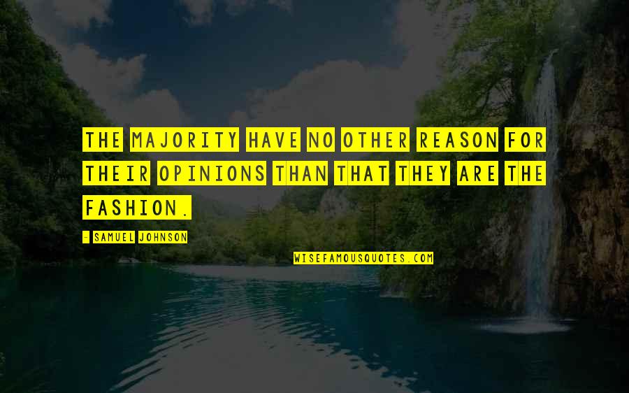 Paper Pusher Quotes By Samuel Johnson: The majority have no other reason for their